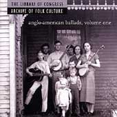 Anglo American Ballads Volume One Anglo American Ballads Volume One Remastered Library Of Congress Collection 