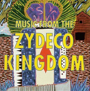 Music From The Zydeco Kingd/Music From The Zydeco Kingdom