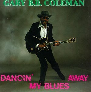 Gary B.B. Coleman/Dancin' My Blues Away