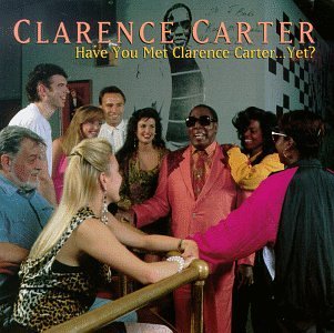 Carter Clarence Have You Met Clarence Carter 