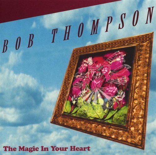Bob Thompson/Magic In Your Heart