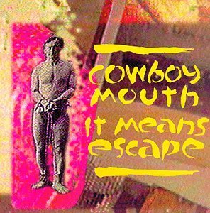 Cowboy Mouth/It Means Escape