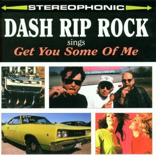 Dash Rip Rock/Get You Some Of Me