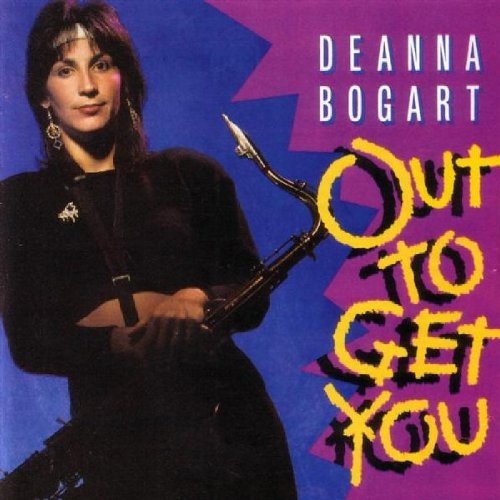 Deanna Bogart/Out To Get You