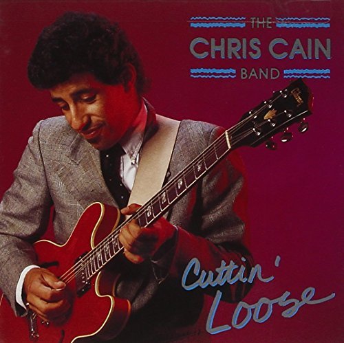 Chris Cain/Cuttin' Loose