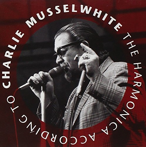 Charlie Musselwhite Harmonica According To Charlie 