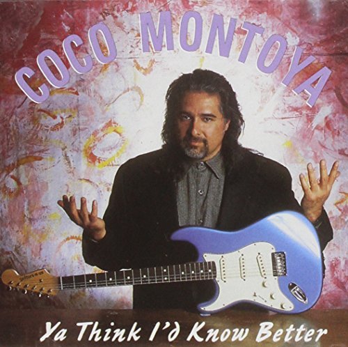 Coco Montoya/Ya Think I'D Know Better