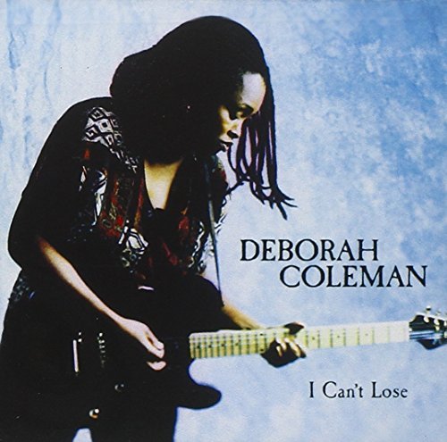 Deborah Coleman/I Can't Lose