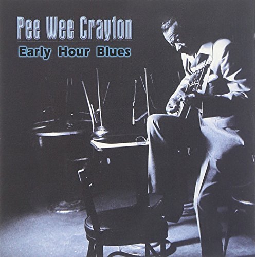 Pee Wee Crayton/Early Hour Blues
