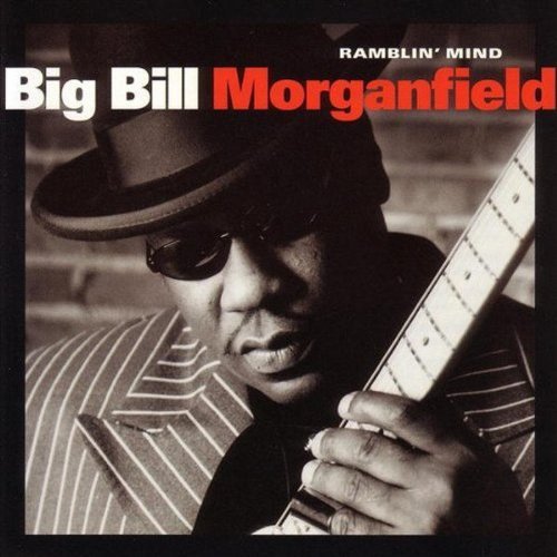 Big Bill Morganfield/Ramblin' Mind