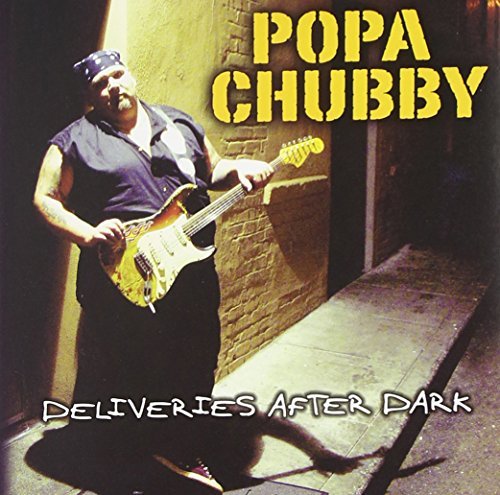 Popa Chubby/Deliveries After Dark
