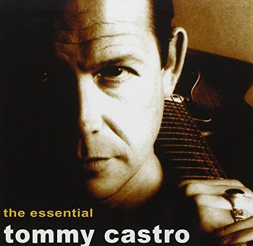 Tommy Castro/Essential Tommy Castro