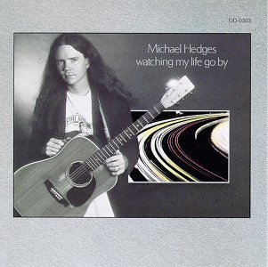 Michael Hedges/Watching My Life Go By