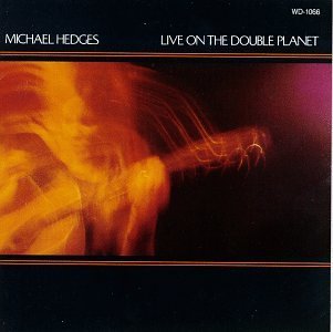 Michael Hedges/Live On The Double Planet