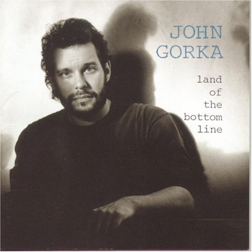 John Gorka/Land Of The Bottom Line