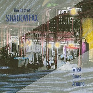 Shadowfax What Goes Around Best Of 
