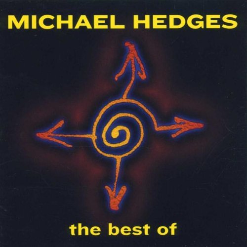 Hedges Michael Best Of Michael Hedges 