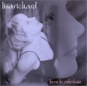 Lisa Richard/Born To Entertain