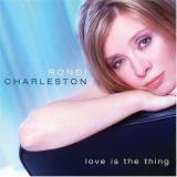 Rondi Charleston Love Is The Thing 