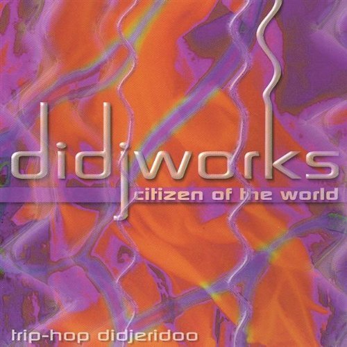 Didjworks/Citizen Of The World