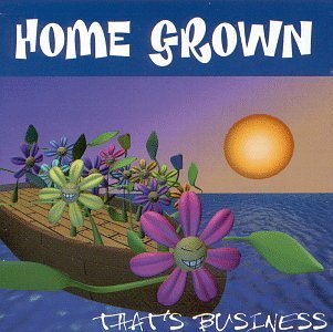 Home Grown/That's Business