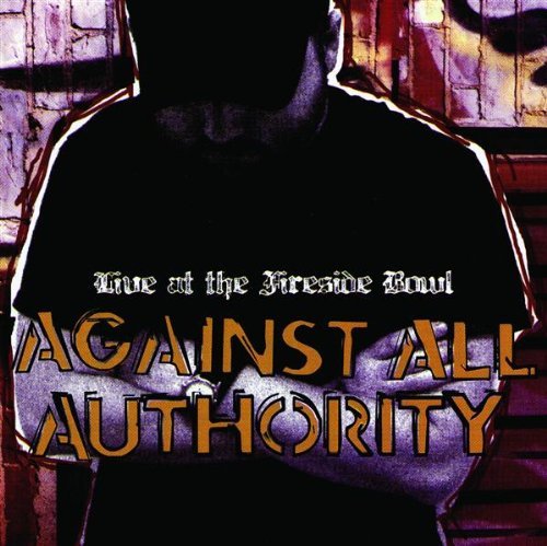 Against All Authority/Live At The Fireside Bowl