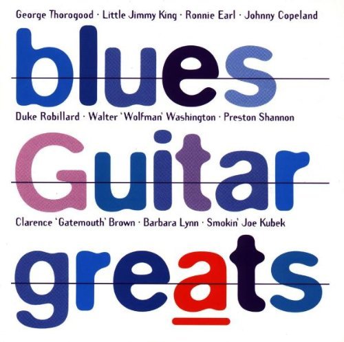 Blues Guitar Greats/Blues Guitar Greats@Earl/Robillard/Brown/Copeland@Thorogood/King/Washington