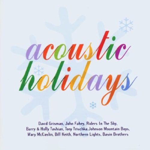 Acoustic Holidays/Acoustic Holidays@Grisman/Trischka/Mccaslin@Riders In The Sky/Fahey