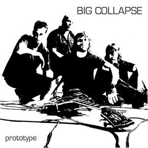 Big Collapse/Prototype