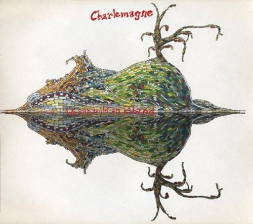 Charlemagne/We Can Build An Island