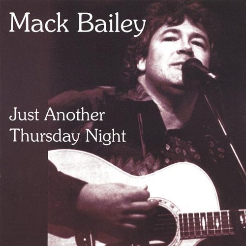 Mack Bailey/Just Another Thursday Night