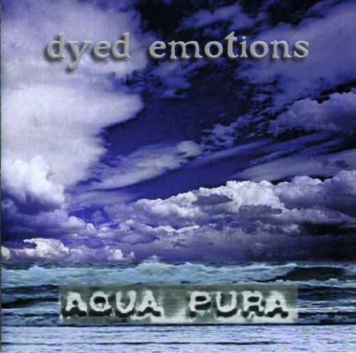 Dyed Emotions/Aqua Pura