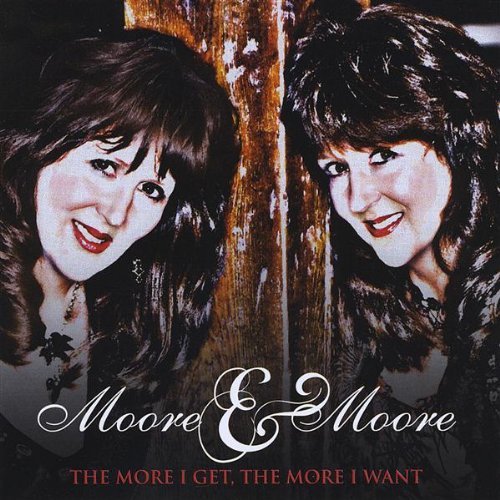 Moore & Moore/More I Get The More I Want
