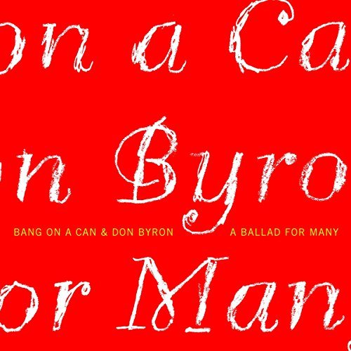 Byron/Bang On A Can/Ballad For Many