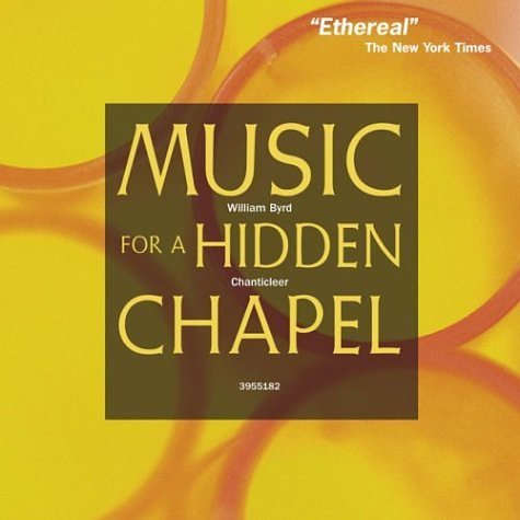 W. Byrd Music For A Hidden Chapel Mass Chanticleer 