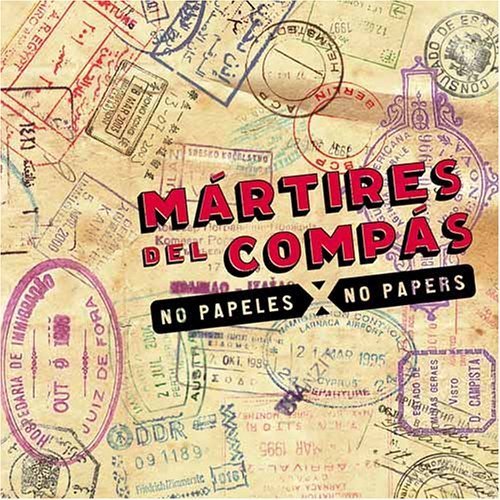 Martires Del Compas/No Papers (Sin Papeles)
