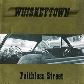 WHISKEYTOWN/FAITHLESS STREET