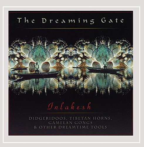 Inlakesh Dreaming Gate Songs Of Didjeri 