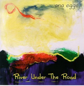 Anna Egge/River Under The Road