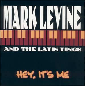 Mark & The Latin Tinge Levine Hey It's Me 