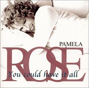 Pamela Rose/You Could Have It All