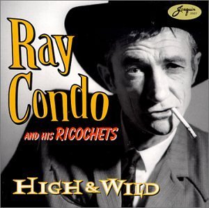 Ray & His Ricochets Condo/High & Wild