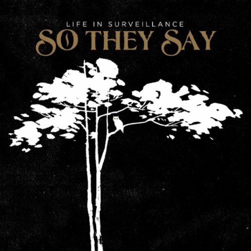 So They Say/Life In Surveillance