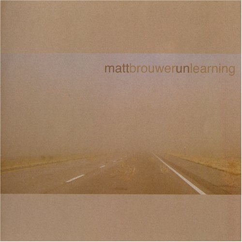 Matt Brouwer/Unlearning
