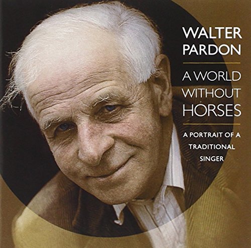 Walter Pardon/World Without Horses