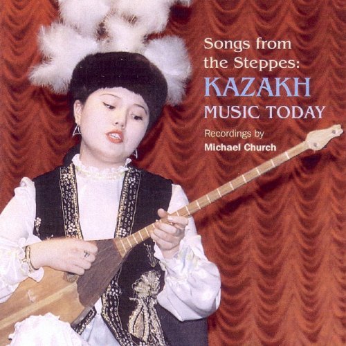 Songs From The Steppes: Kazakh/Songs From The Steppes: Kazakh