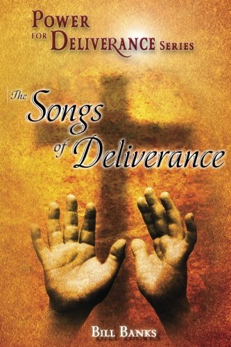 Bill Banks Power Of Deliverance Songs Of Deliverance Over 60 Demonic Spirits Encountered And Defeated! 