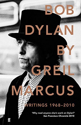 Greil Marcus Bob Dylan Writings 1968 2010 