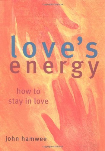 John Hamwee Love's Energy How To Stay In Love 