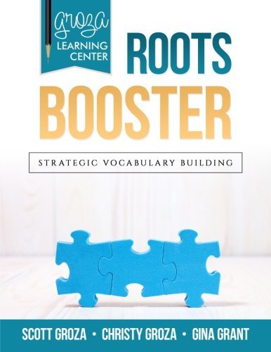 Christy Groza/Groza Learning Center - Roots Booster@ Strategic Vocabulary Building